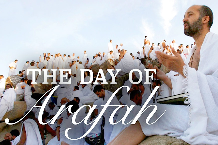 নয়ই জিলহজ্ব বা আরাফাতের দিনের ফজিলত